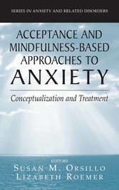 Acceptance- and Mindfulness-Based Approaches to Anxiety