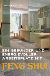 Ein gesunder und energievoller Arbeitsplatz mit Feng Shui