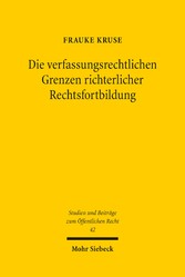 Die verfassungsrechtlichen Grenzen richterlicher Rechtsfortbildung