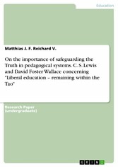 On the importance of safeguarding the Truth in pedagogical systems. C. S. Lewis and David Foster Wallace concerning 'Liberal education - remaining within the Tao'