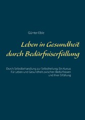 Leben in Gesundheit durch Bedürfniserfüllung