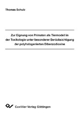 Zur Eignung von Primaten als Tiermodell in der Toxikologie unter besonderer Ber&#xFC;cksichtigung der polyhalogenierten Dibenzodioxine