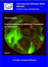 Knochenwachstum in definierte Porenkan&#xE4;le im Tierversuch