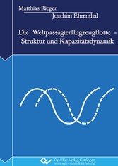 Die Weltpassagierflugzeugflotte - Struktur und Kapazit&#xE4;tsdynamik