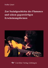 Zur Sozialgeschichte des Flamenco und seinen gegenw&#xE4;rtigen Erscheinungsformen