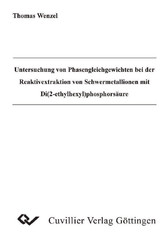 Untersuchung von Phasengleichgewichten bei der Reaktivextraktion von Schwermetallionen mit Di(2-ethylhexyl)phosphors&#xE4;ure