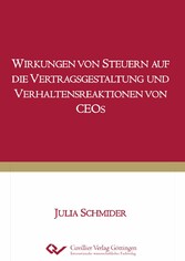 Wirkungen von Steuern auf die Vertragsgestaltung und Verhaltensreaktionen von CEOs