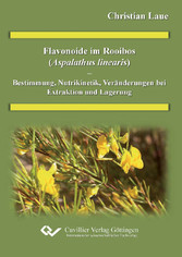 Flavonoide im Rooibos (Aspalathus linearis) - Bestimmung, Nutrikinetik, Ver&#xE4;nderung bei Extraktion und Lagerung