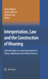 Interpretation, Law and the Construction of Meaning