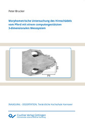 Morphometrische Untersuchung des Hirnsch&#xE4;dels vom Pferd mit einem computergest&#xFC;tzten 3-dimensionalen Messsystem