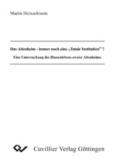 Das Altenheim - immer noch eine 'totale Institution'?