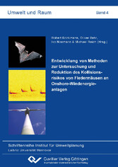 Entwicklung von Methoden zur Untersuchung und Reduktion des Kollisionsrisikos von Flederm&#xE4;usen an Onshore-Windenergieanlagen