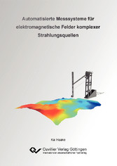 Automatisierte Messsysteme f&#xFC;r elektromagnetische Felder komplexer Strahlungsquellen