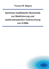 Synthese modifizierter Nucleotide zu Stabilisierung und spektroskopischen Untersuchung von Z-DNA