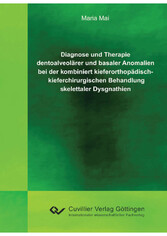 Diagnose und Therapie dentoalveol&#xE4;rer und basaler Anomalien bei der kombiniert kieferorthop&#xE4;disch - kieferchirurgischen Behandlung skelettaler Dysgnathien