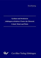 Synthese und Strukturen chalkogenverbr&#xFC;ckter Cluster der Elemente Cobalt, Nickel und Platin