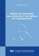 Selbst und Identit&#xE4;t: das &#x201E;Zwischen&#x201D; als Sph&#xE4;re der Eigentlichkeit