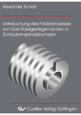 Untersuchung des F&#xF6;rderprozesses von Gas-Fl&#xFC;ssigkeitsgemischen in Schraubenspindelpumpen