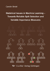 Statistical Issues in Machine Learning Towards Reliable Split Selection and Variable Importance Measures