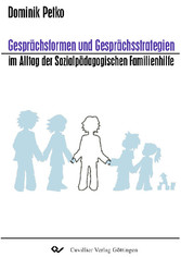 Gespr&#xE4;chsformen und Gespr&#xE4;chsstrategien im Alltag der Sozialp&#xE4;dagogischen Familienhilfe