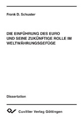 Die Einf&#xFC;hrung des Euro und seine zuk&#xFC;nftige Rolle im Weltw&#xE4;hrungsgef&#xFC;ge