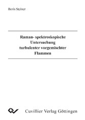 Raman- spektroskopische Untersuchung turbulenter vorgemischter Flammen