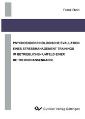 Psychoendokrinologische Evaluation eines Stressmanagement Trainings im betrieblichen Umfeld einer Betriebskrankenkasse