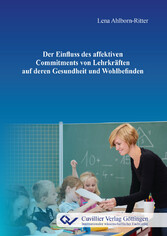 Der Einfluss des affektiven Commitments von Lehrkr&#xE4;ften auf deren Gesundheit und Wohlbefinden