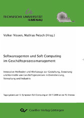 Softwarereagenten und Soft Computing im Gesch&#xE4;ftsprozessmanagement