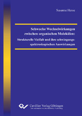 Schwache Wechselwirkungen zwischen organischen Molek&#xFC;len: Strukturelle Vielfalt und ihre schwingungsspektroskopischen Auswirkungen