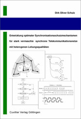 Entwicklung optimaler Synchronisationsschutzmechanismen f&#xFC;r stark vermaschte synchrone Telekommunikationsnetze mit heterogenen Leitungsqualit&#xE4;ten