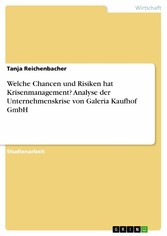 Welche Chancen und Risiken hat Krisenmanagement? Analyse der Unternehmenskrise von Galeria Kaufhof GmbH