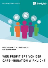 Wer profitiert von der Care-Migration wirklich? Privathaushalte als Arbeitsplatz für Migrantinnen