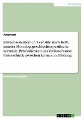 Erwachsenenlernen. Lernstile nach Kolb, innerer Monolog, geschlechtsspezifische Lernstile, Persönlichkeit des Verfassers und Unterschiede zwischen Lernen und Bildung