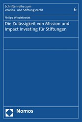 Die Zulässigkeit von Mission und Impact Investing für Stiftungen