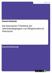 Ein historischer Überblick der Arbeitsbedingungen von Pflegeberufen in Österreich