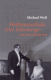 Hofmannsthals 'Der Schwierige' und seine Interpreten