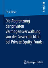 Die Abgrenzung der privaten Vermögensverwaltung von der Gewerblichkeit bei Private Equity-Fonds