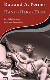 HAND - HERZ - HIRN: Zur Salutogenese mentaler Gesundheit