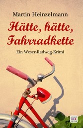 Hätte, hätte, Fahrradkette: Weserradweg-Krimi