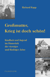 Großmutter, Krieg ist doch schön! Kindheit und Jugend im Hunsrück der vierziger und fünfziger Jahre