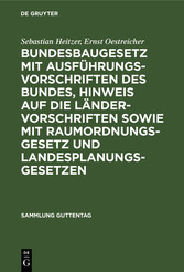 Bundesbaugesetz mit Ausführungsvorschriften des Bundes, Hinweis auf die Ländervorschriften sowie mit Raumordnungsgesetz und Landesplanungsgesetzen