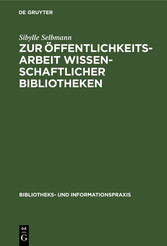 Zur Öffentlichkeitsarbeit wissenschaftlicher Bibliotheken