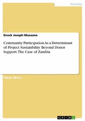 Community Participation As a Determinant of Project Sustainbility Beyond Donor Support. The Case of Zambia