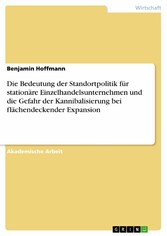 Die Bedeutung der Standortpolitik für stationäre Einzelhandelsunternehmen und die Gefahr der Kannibalisierung bei flächendeckender Expansion