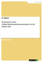 Konzeption einer Online-Kommunikationsstrategie für die Marke Arko