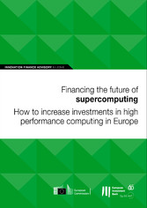 Financing the future of supercomputing: How to increase investments in high performance computing in Europe