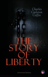 The Story of Liberty (Illustrated Edition)