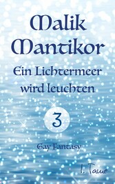 Malik Mantikor: Ein Lichtermeer wird leuchten