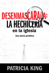 Desenmascarada: La Hechicería en la Iglesia